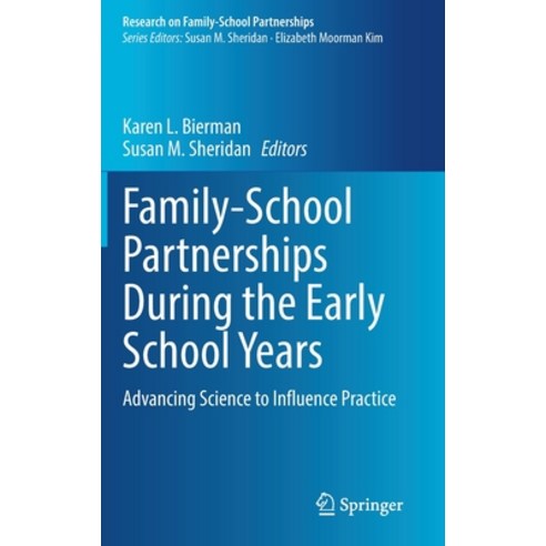 (영문도서) Family-School Partnerships During the Early School Years: Advancing Science to Influence Prac... Hardcover, Springer, English, 9783030746162