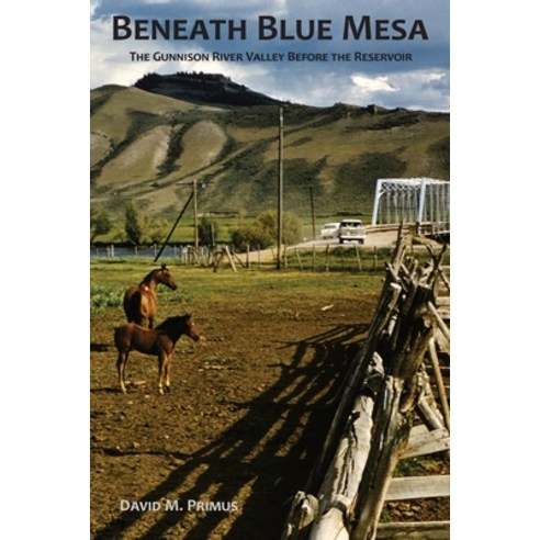 (영문도서) Beneath Blue Mesa: The Gunnison River Valley Before the Reservoir Paperback, Barlazym, LLC, English, 9798986476100