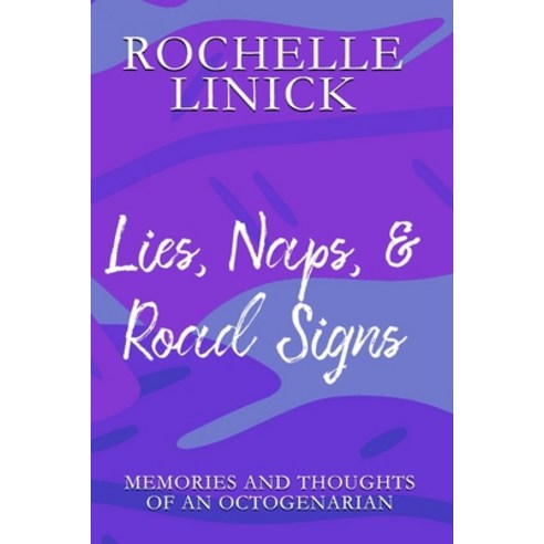(영문도서) Lies Naps & Road Signs: Memories and Thoughts of an Octogenarian Paperback, Independently Published, English, 9798377794820