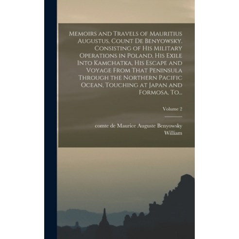 (영문도서) Memoirs and Travels of Mauritius Augustus Count De Benyowsky. Consisting of His Military Ope... Hardcover, Legare Street Press, English, 9781018844619