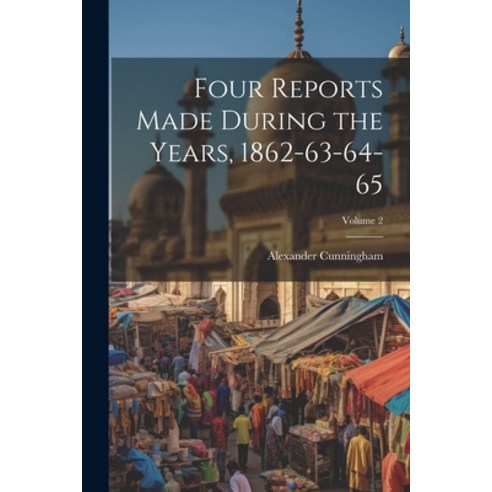 (영문도서) Four Reports Made During the Years 1862-63-64-65; Volume 2 Paperback, Legare Street Press, English, 9781021212627