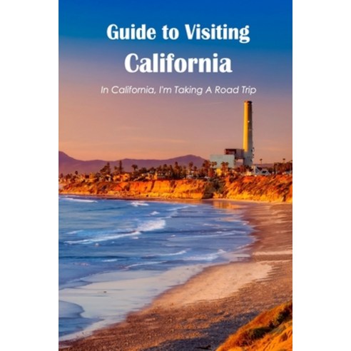 (영문도서) Guide to Visiting California: In California I''m Taking A Road Trip: A California Road Trip. Paperback, Independently Published, English, 9798845876003