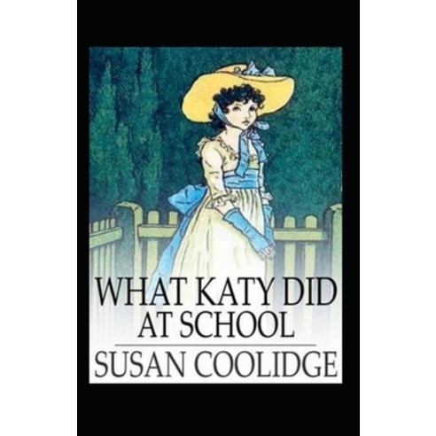 What Katy Did at School Annotated Paperback, Independently Published, English, 9798683880989