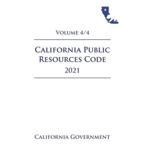 California Public Resources Code [PRC] 2021 Volume 4/4 Paperback, Independently Published, English, 9798722095466