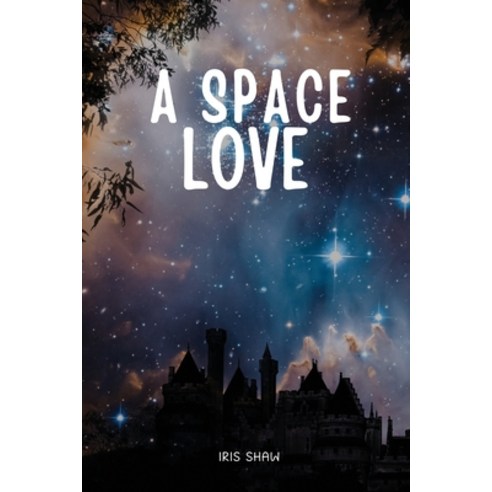 (영문도서) A Space Love Paperback, Iris Shaw