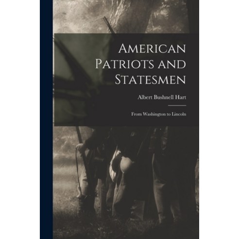 (영문도서) American Patriots and Statesmen: From Washington to Lincoln Paperback, Legare Street Press, English, 9781014582492
