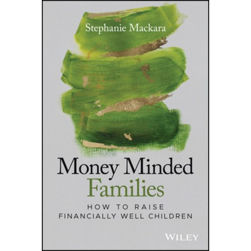 Money Minded Families: How to Raise Financially Well Children Hardcover, Wiley