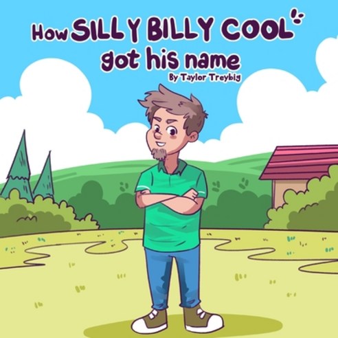 (영문도서) How Silly Billy Cool got his name Paperback, Independently Published, English, 9798511800608