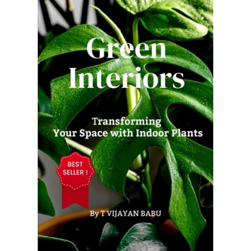 (영문도서) Green Interiors: Transforming Your Space with Indoor Plants Paperback, Independently Published, English, 9798327939400