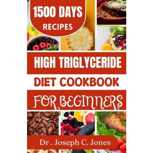 (영문도서) High Triglycerides diet cookbook for beginners: Complete guide with heart healthy diet plan t... Paperback, Independently Published, English, 9798878610490