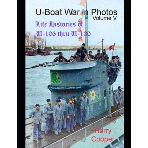 U-Boat War in Photos (Vol.V) Paperback, Independently Published, English, 9798561031632