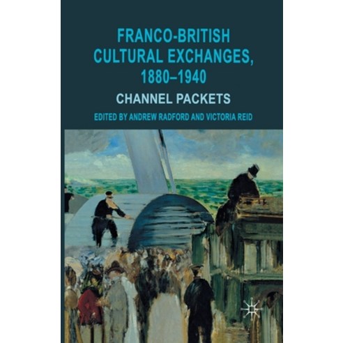 Franco-British Cultural Exchanges 1880-1940: Channel Packets Paperback, Palgrave MacMillan