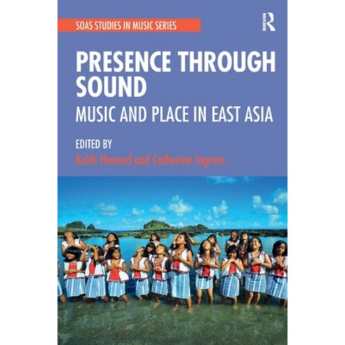 (영문도서) Presence Through Sound: Music and Place in East Asia Paperback, Routledge