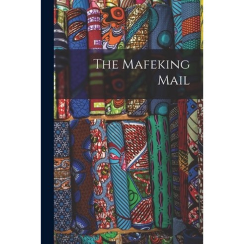 (영문도서) The Mafeking Mail Paperback, Legare Street Press, English, 9781014461087