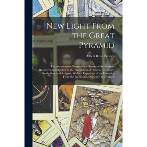 (영문도서) New Light From the Great Pyramid: The Astronomico-Geographical System of the Ancients Recover... Paperback, Legare Street Press, English, 9781016400220