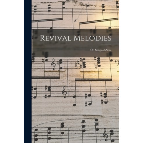 (영문도서) Revival Melodies: or Songs of Zion. Paperback, Legare Street Press, English, 9781014736673
