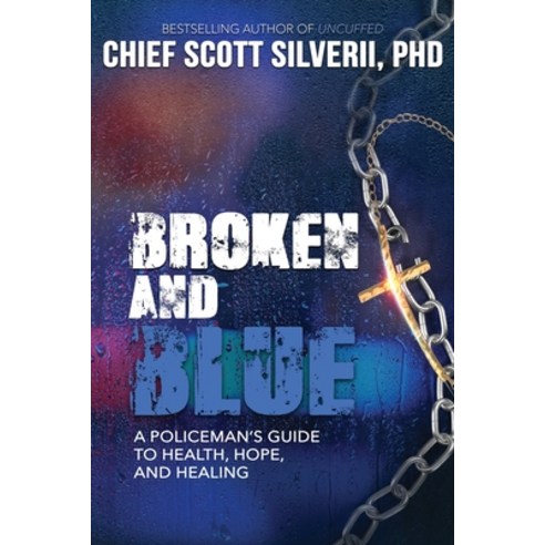 (영문도서) Broken And Blue: A Policeman''s Guide To Health Hope and Healing Paperback, Five Stones, English, 9781940499956