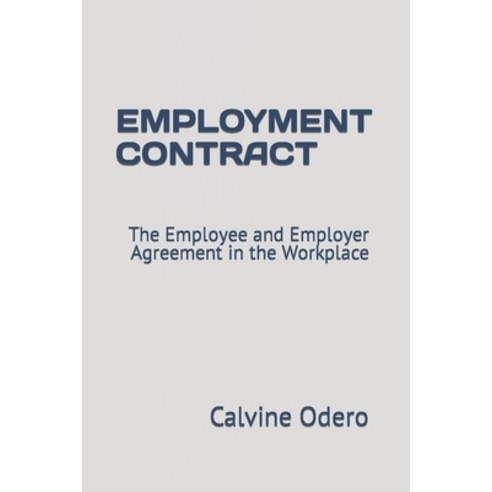 (영문도서) Employment Contract: The Employee and Employer Agreement in the Workplace Paperback, Independently Published, English, 9798882989773