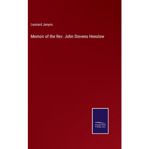 (영문도서) Memoir of the Rev. John Stevens Henslow Hardcover, Salzwasser-Verlag, English, 9783375033316