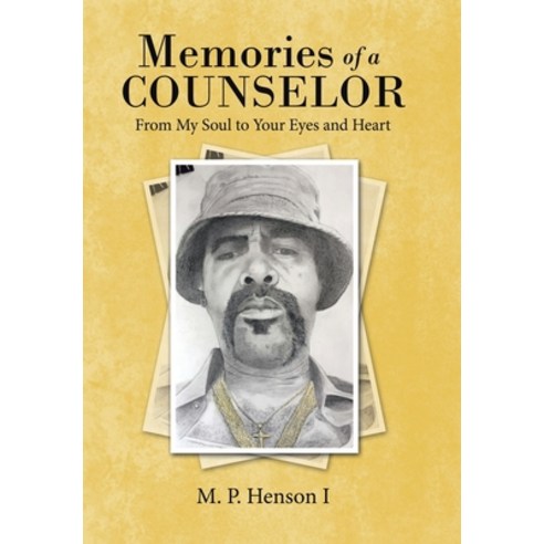 (영문도서) Memories of a Counselor: From My Soul to Your Eyes and Heart Hardcover, Archway Publishing, English, 9781665723657