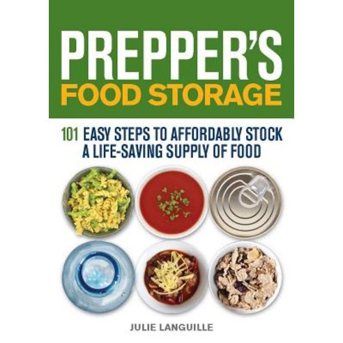 (영문도서) Prepper''s Food Storage: 101 Easy Steps to Affordably Stock a Life-Saving Supply of Food Paperback, Ulysses Press, English, 9781612432663