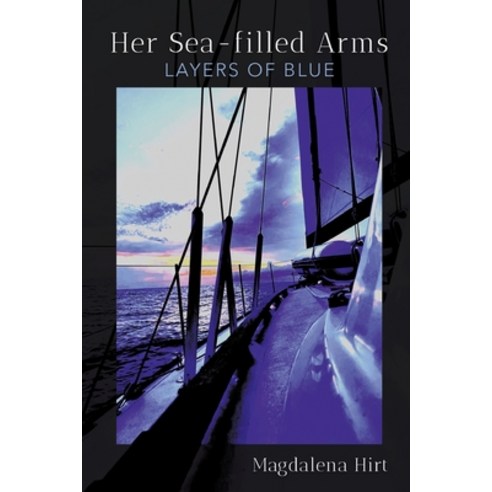 (영문도서) Her Sea-filled Arms: Layers of Blue Paperback, Finishing Line Press, English, 9798888382509