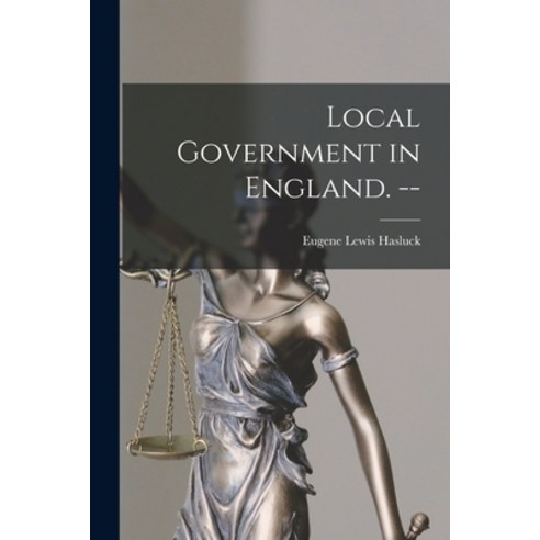 (영문도서) Local Government in England. -- Paperback, Hassell Street Press, English, 9781014509932