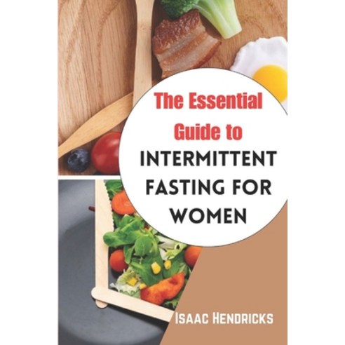 (영문도서) The Essential Guide to Intermittent Fasting for Women: The ...