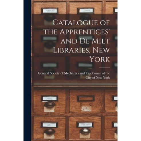 (영문도서) Catalogue of the Apprentices'' and De Milt Libraries New York Paperback, Legare Street Press, English, 9781015079601