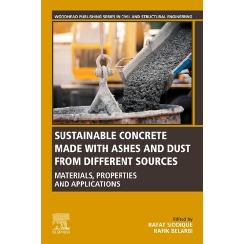 (영문도서) Sustainable Concrete Made with Ashes and Dust from Different Sources: Materials Properties a... Paperback, Woodhead Publishing, English, 9780128240502