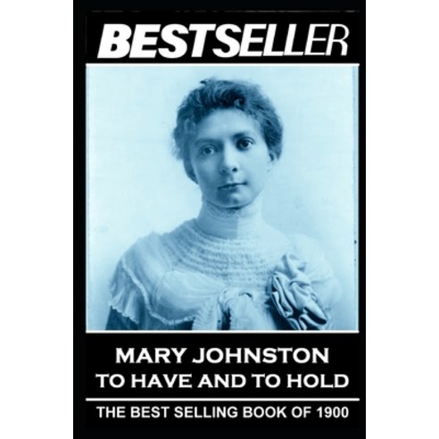 (영문도서) Mary Johnston - To Have and To Hold: The Bestseller of 1900 Paperback, Bestseller Publishing, English, 9781839671197