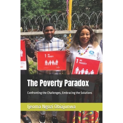 (영문도서) The Poverty Paradox: Confronting the Challenges Embracing the Solutions Paperback, Independently Published, English, 9798864097830