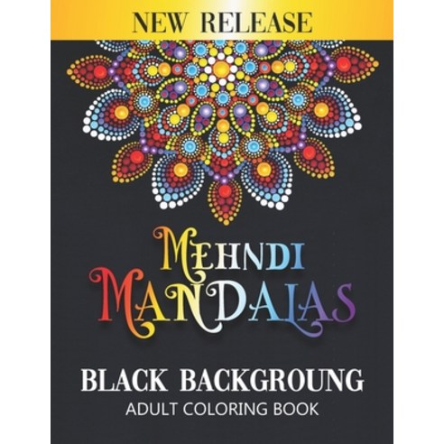 Mehndi Mandala Coloring Book: Black Background Coloring Books For Adults Paperback, Independently Published