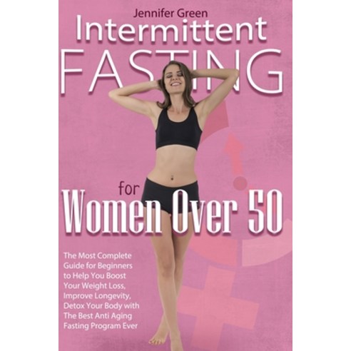 Intermittent Fasting for Women Over 50: The Most Complete Guide for Beginners to Help You Boost Your... Paperback, Independently Published, English, 9798742528074