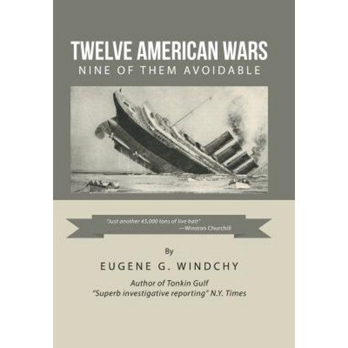 (영문도서) Twelve American Wars: Nine of Them Avoidable Hardcover, Xlibris Us, English, 9781796040609