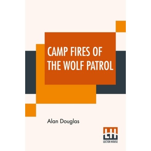 (영문도서) Camp Fires Of The Wolf Patrol Paperback, Lector House, English, 9789354204999