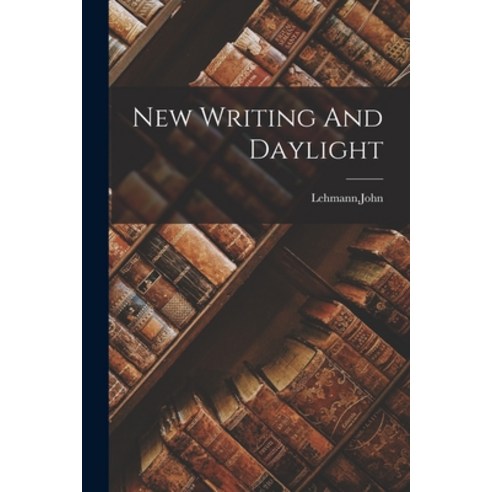 (영문도서) New Writing And Daylight Paperback, Hassell Street Press, English, 9781015100015