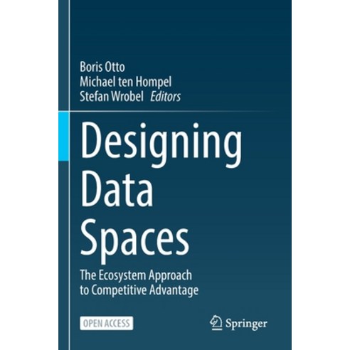 (영문도서) Designing Data Spaces: The Ecosystem Approach to Competitive Advantage Paperback, Springer, English, 9783030939779