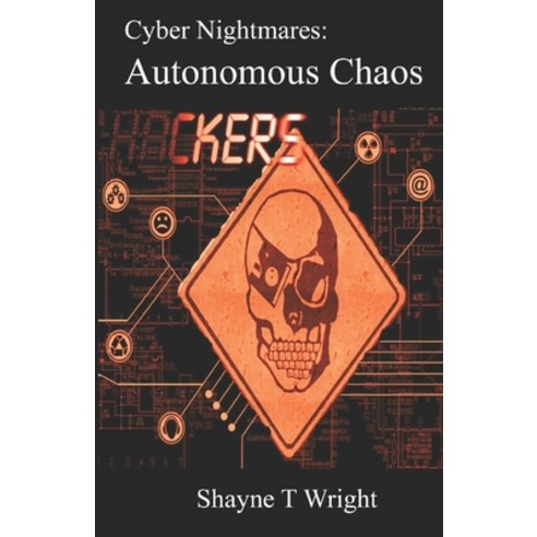 Cyber Nightmares: Autonomous Chaos Mining Cyber Security Terrorist Terrorism Action Paperback, Independently Published