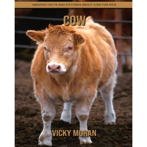 Cow: Amazing Facts and Pictures about Cow for Kids Paperback, Independently Published, English, 9798738593130
