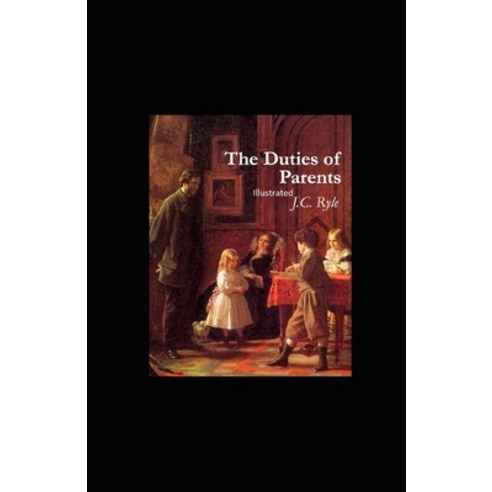 The Duties of Parents Illustrated Paperback, Independently Published, English, 9798741929292