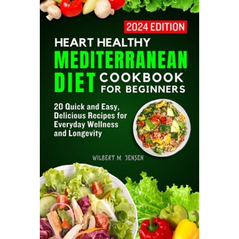 (영문도서) Hearth Healthy Mediterranean Diet Cookbook for Beginners: 20 Quick and Easy Delicious Recipe... Paperback, Independently Published, English, 9798874130824
