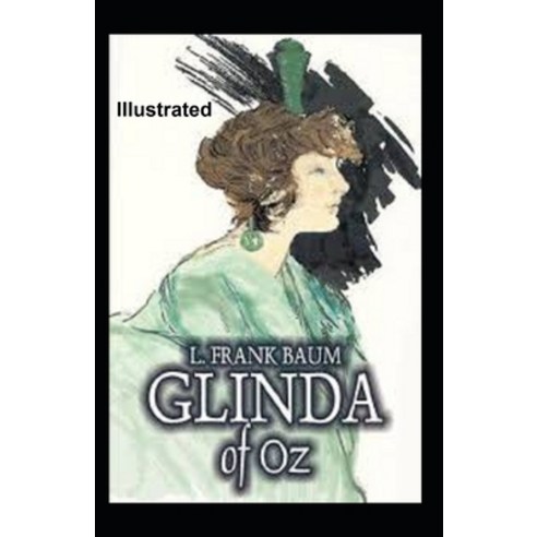 Glinda of Oz Illustrated Paperback, Independently Published, English, 9798708350114