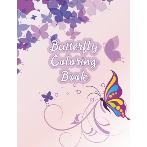 Butterfly Coloring Book: A Fantastic Butterfly Coloring Activity Book with some Simple Hand-drawn Bu... Paperback, Independently Published, English, 9798743058686