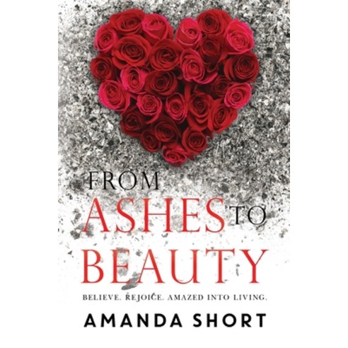 (영문도서) From Ashes to Beauty Paperback, Olympia Publishers, English, 9781800744714