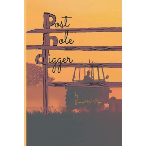 (영문도서) Post-Hole Digger Paperback, Writers Branding LLC, English, 9781639455386
