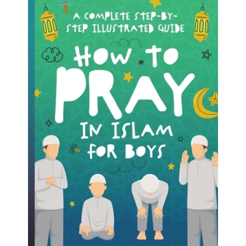 (영문도서) How to Pray in Islam for Boys Paperback, Jolly Muslim Publishing, English, 9798223111825