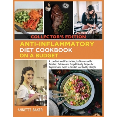 (영문도서) Anti-Inflammatory Diet Cookbook On A Budget: A Low Cost Meal Plan for Men for Women and for ... Paperback, Annette Baker, English, 9781803214788