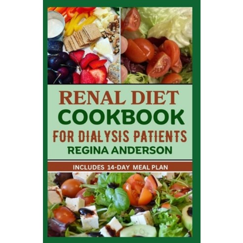(영문도서) Renal Diet Cookbook for Dialysis Patients: Mouthwatering Recipes to Prevent Kidney Disease Paperback, Independently Published, English, 9798858368717