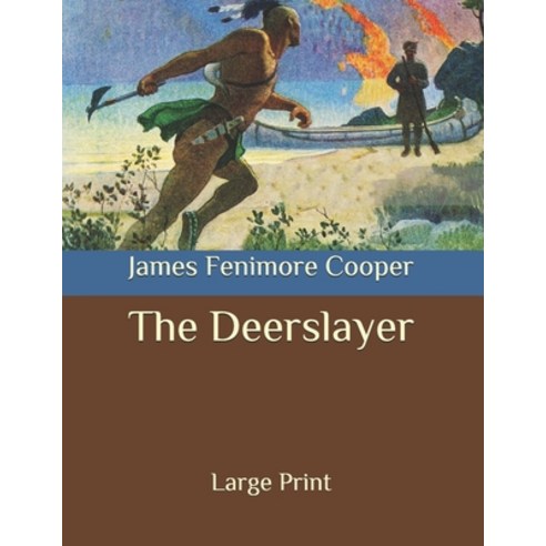 The Deerslayer: Large Print Paperback, Independently Published